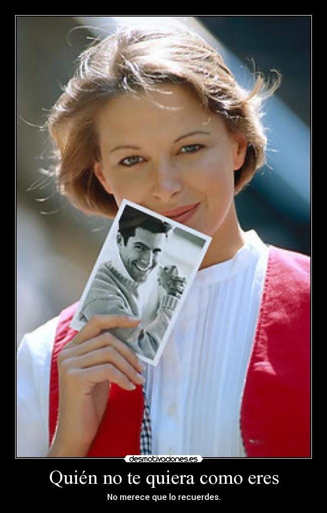 Quién no te quiera como eres - 