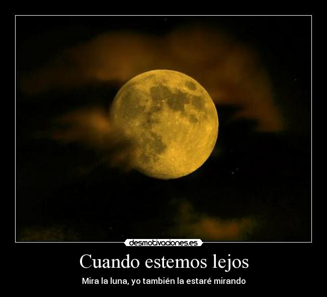 Cuando estemos lejos - Mira la luna, yo también la estaré mirando