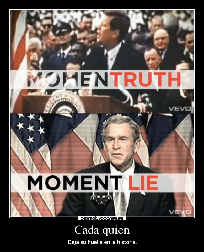 Cada quien - Deja su huella en la historia.