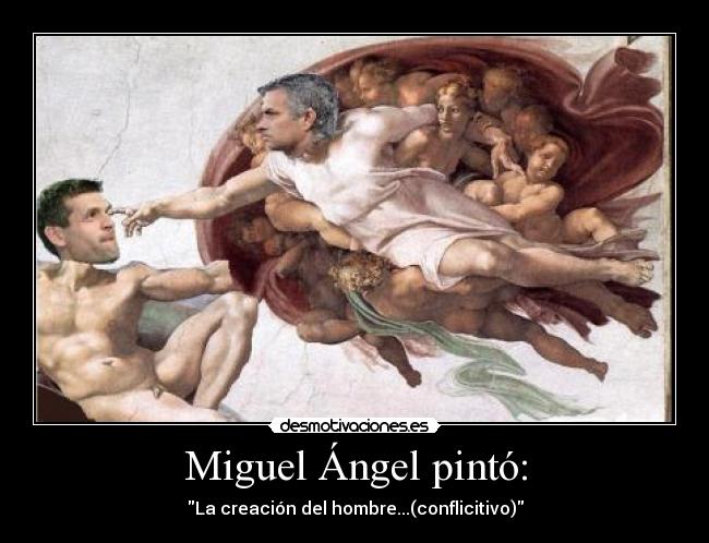 Miguel Ángel pintó: - 