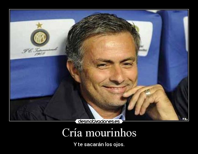 Cría mourinhos -