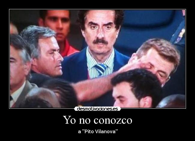 Yo no conozco - a Pito Vilanova