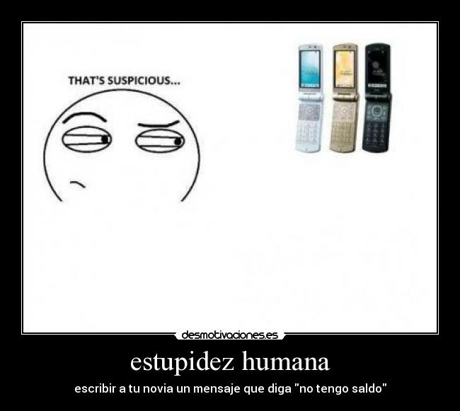 estupidez humana - escribir a tu novia un mensaje que diga no tengo saldo