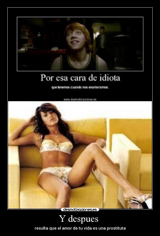 Y despues - resulta que el amor de tu vida es una prostituta