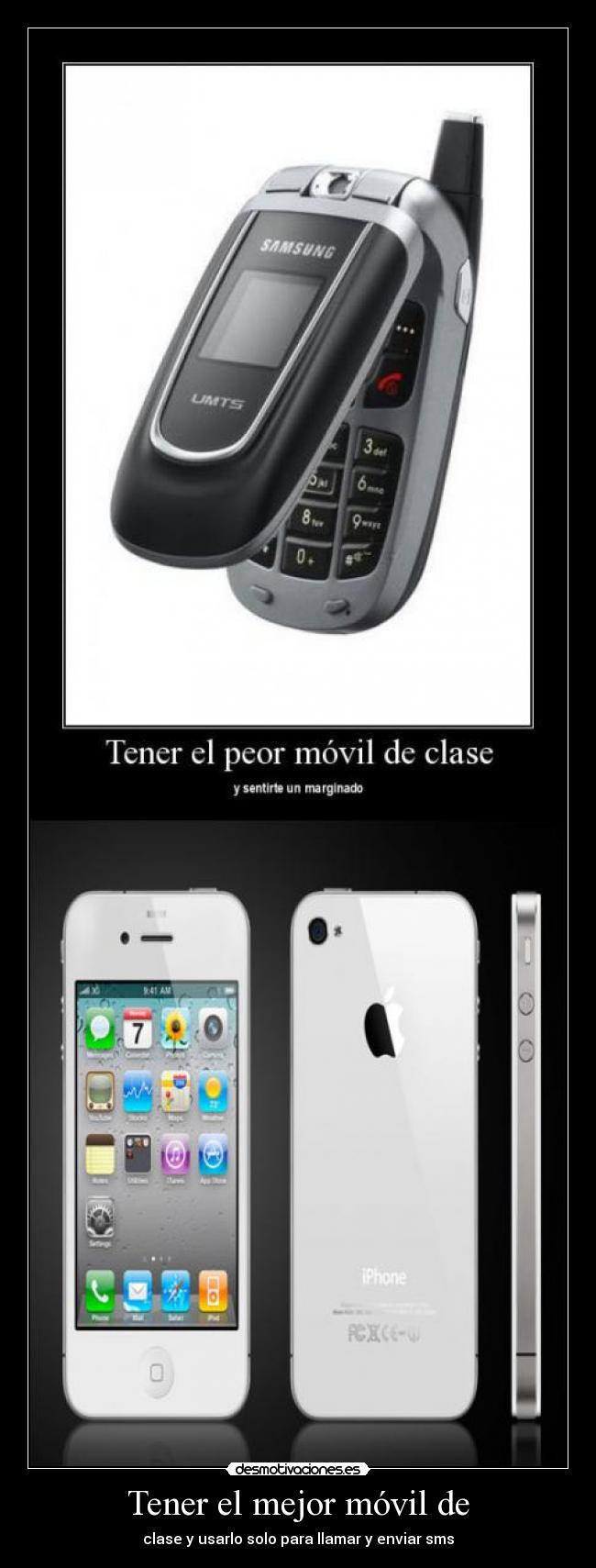 Tener el mejor móvil de - clase y usarlo solo para llamar y enviar sms