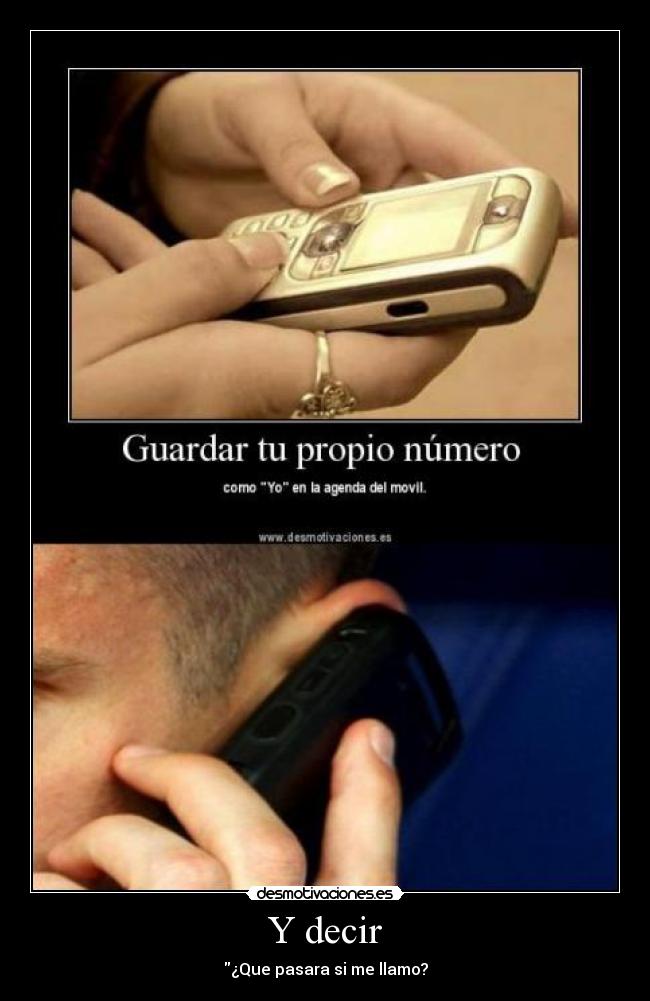 Y decir - ¿Que pasara si me llamo?
