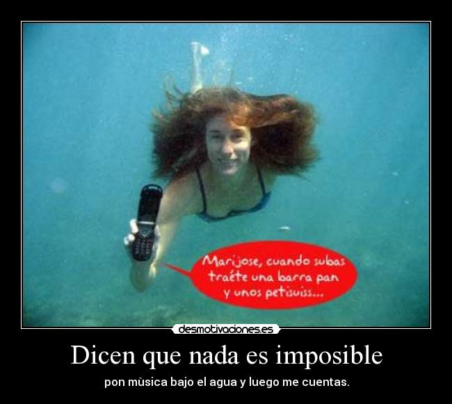 Dicen que nada es imposible -
