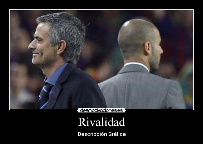 Rivalidad - Descripción Gráfica