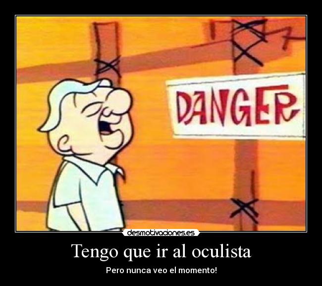 Tengo que ir al oculista -