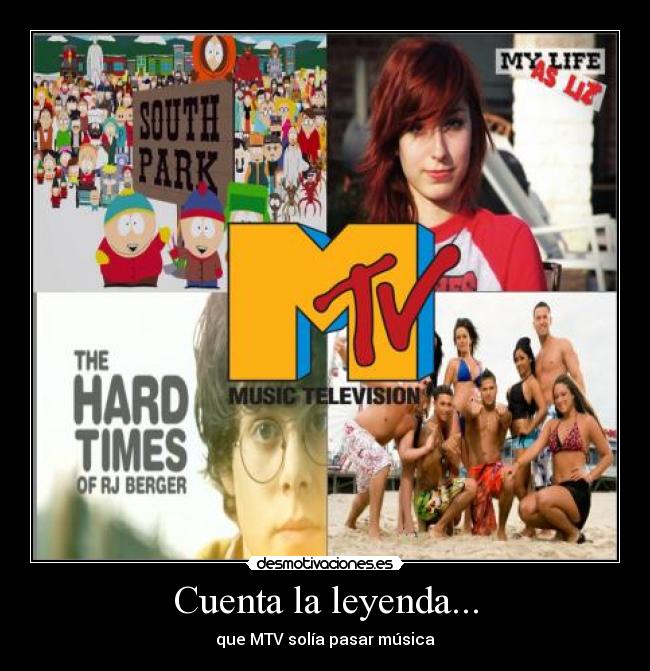 Cuenta la leyenda... - que MTV solía pasar música