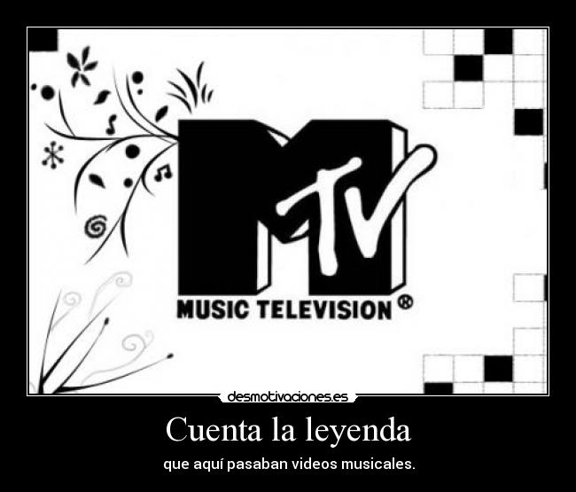 Cuenta la leyenda - que aquí pasaban videos musicales.