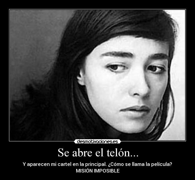 Se abre el telón... - Y aparecen mi cartel en la principal. ¿Cómo se llama la película?
MISIÓN IMPOSIBLE