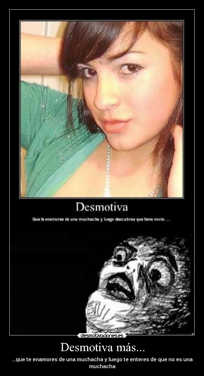 Desmotiva más... - ...que te enamores de una muchacha y luego te enteres de que no es una muchacha