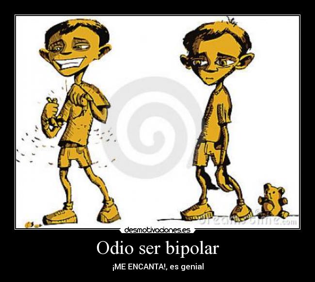 Odio ser bipolar - 