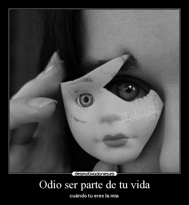 Odio ser parte de tu vida -
