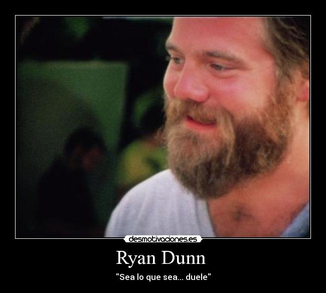 Ryan Dunn  - Sea lo que sea... duele