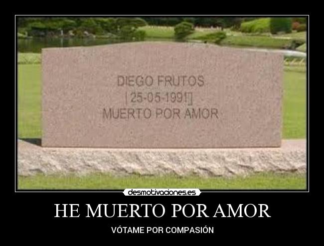 HE MUERTO POR AMOR -