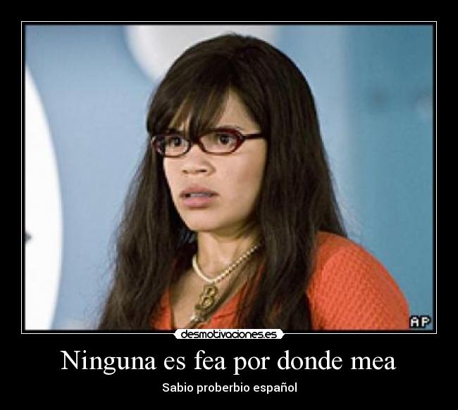 Ninguna es fea por donde mea - 