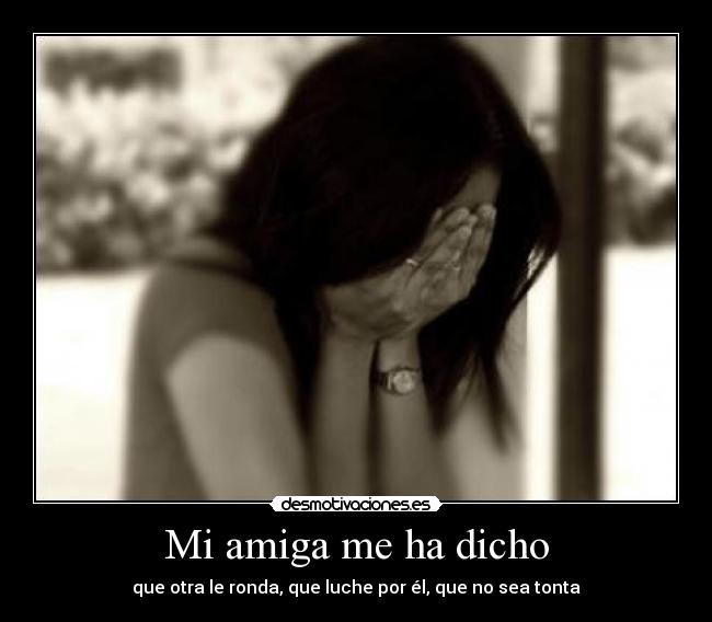 Mi amiga me ha dicho -