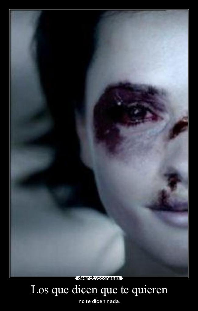 Los que dicen que te quieren - no te dicen nada.