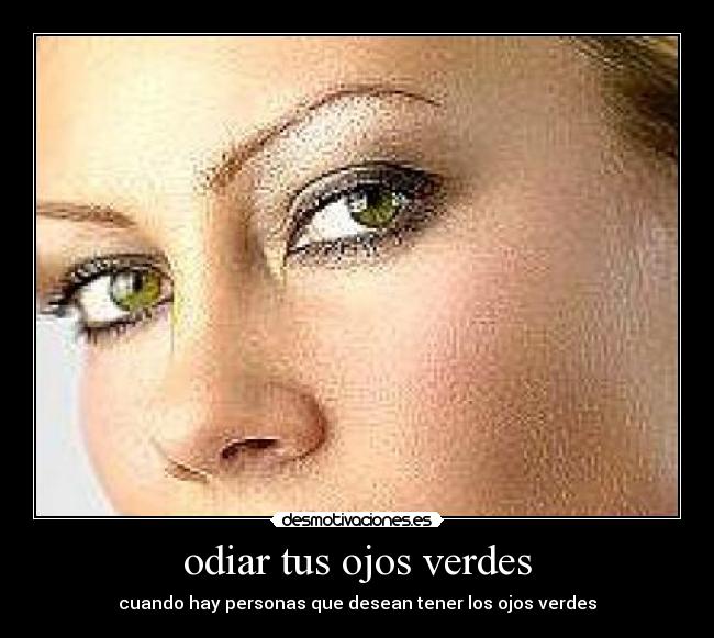 odiar tus ojos verdes -