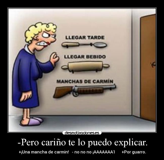 -Pero cariño te lo puedo explicar. -