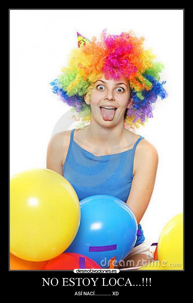 NO ESTOY LOCA...!!! - 