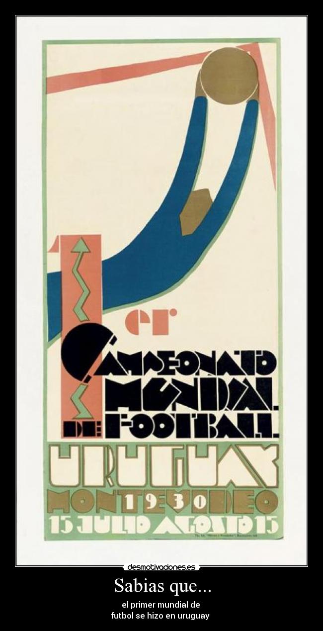 Sabias que... - el primer mundial de
futbol se hizo en uruguay