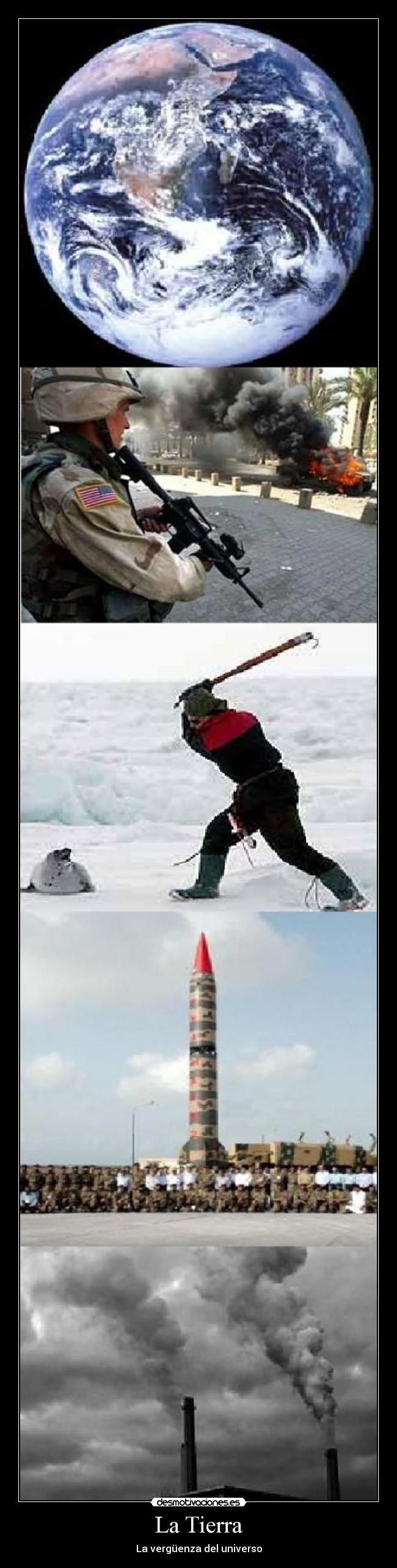 carteles tierra verguenza universo guerra contaminacion planeta desmotivaciones