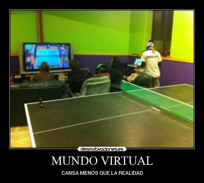 MUNDO VIRTUAL - CANSA MENOS QUE LA REALIDAD