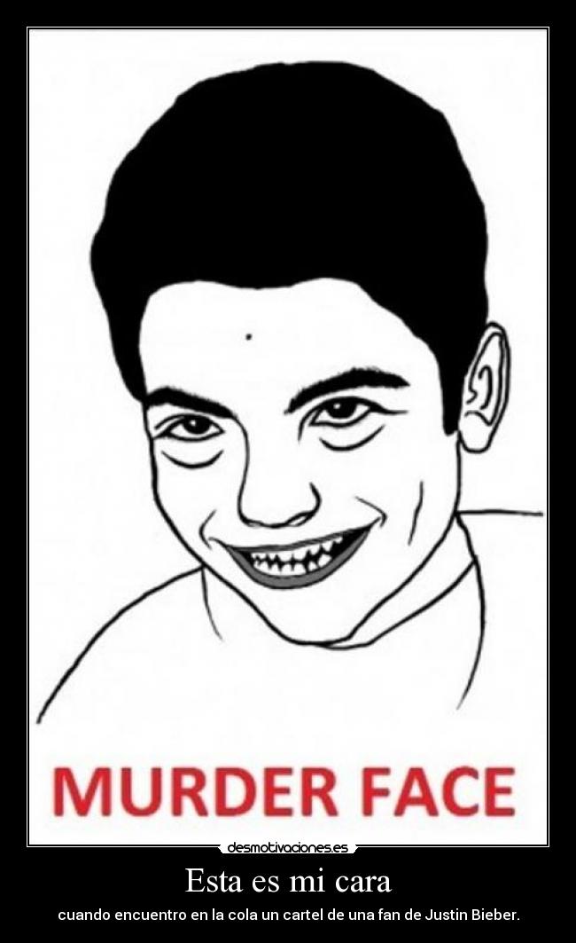 Esta es mi cara - cuando encuentro en la cola un cartel de una fan de Justin Bieber.