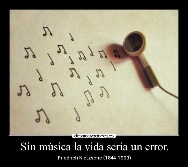 Sin música la vida sería un error. | Desmotivaciones Sin música la vida sería un error. | Desmotivaciones