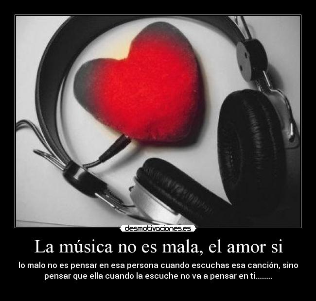 La música no es mala, el amor si - 