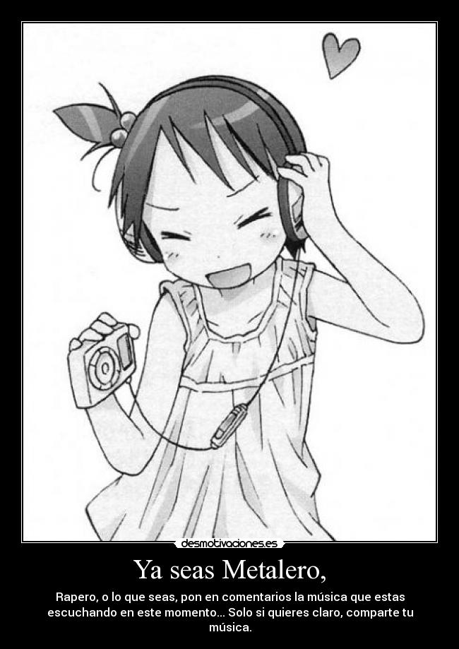Ya seas Metalero, -