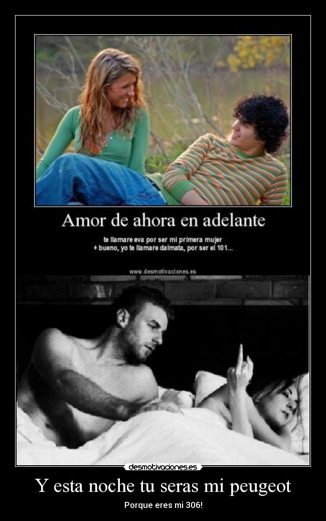 Y esta noche tu seras mi peugeot - Porque eres mi 306!