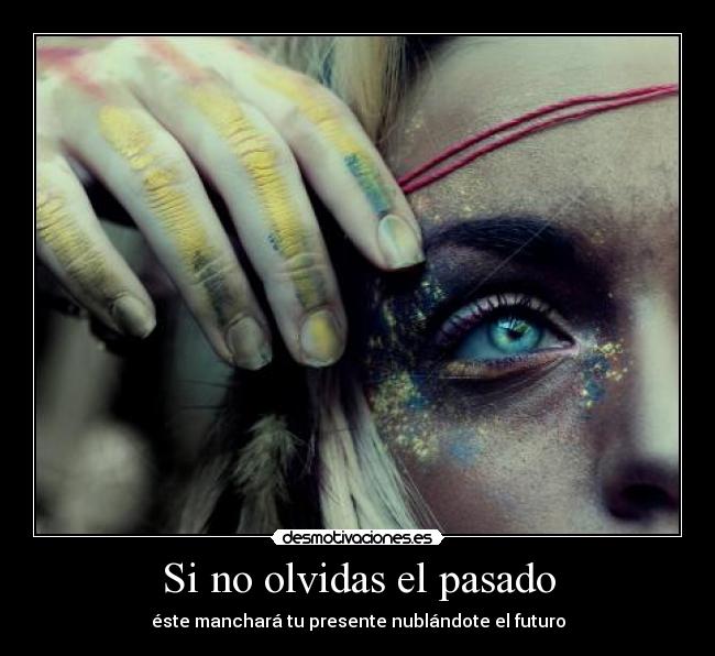 Si no olvidas el pasado -