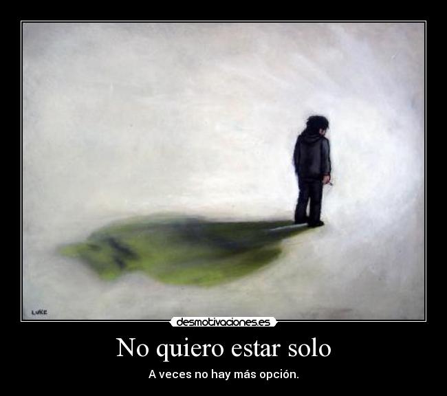 No quiero estar solo -