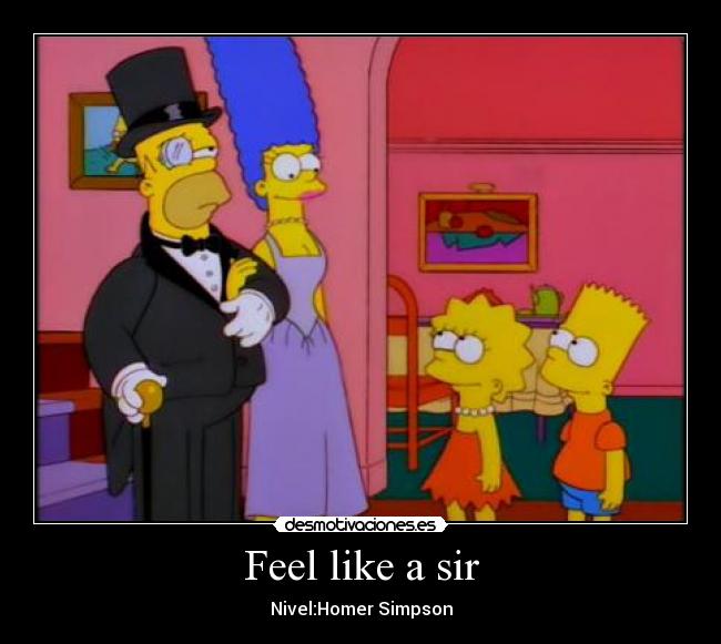 Feel like a sir -