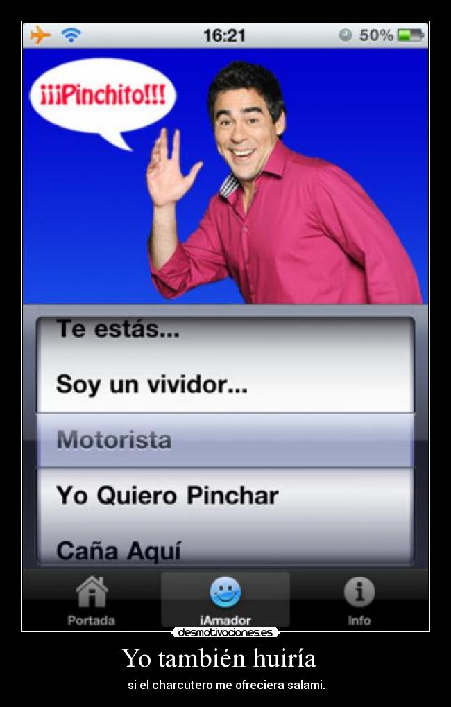 Yo también huiría - si el charcutero me ofreciera salami.