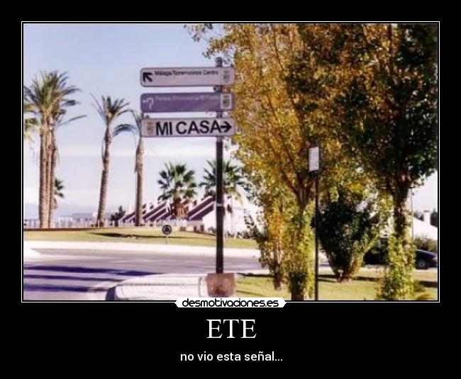 ETE - no vio esta señal...