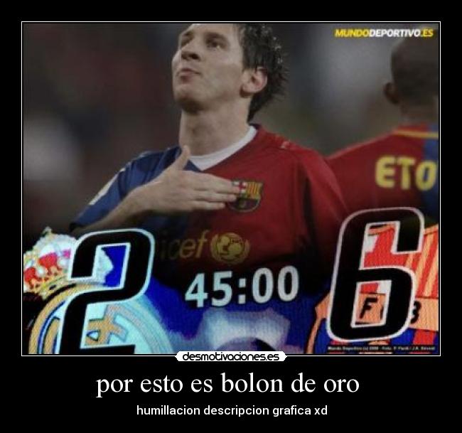 por esto es bolon de oro  - humillacion descripcion grafica xd