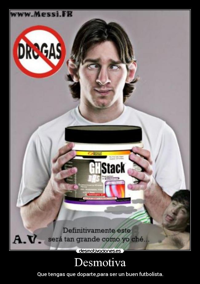 Desmotiva - Que tengas que doparte,para ser un buen futbolista.