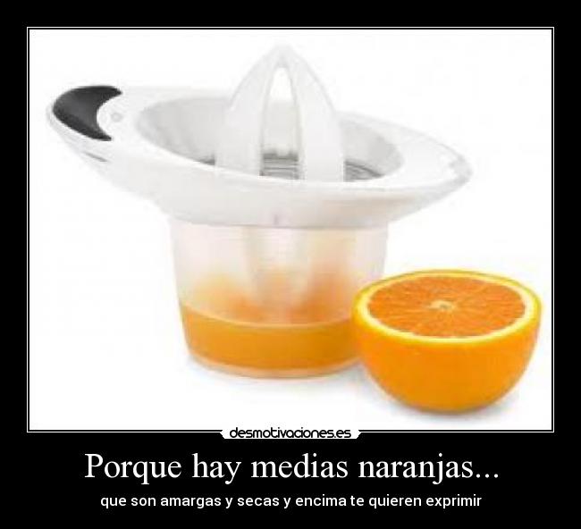 Porque hay medias naranjas... - 