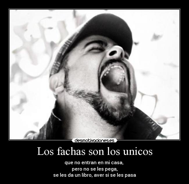 Los fachas son los unicos - 