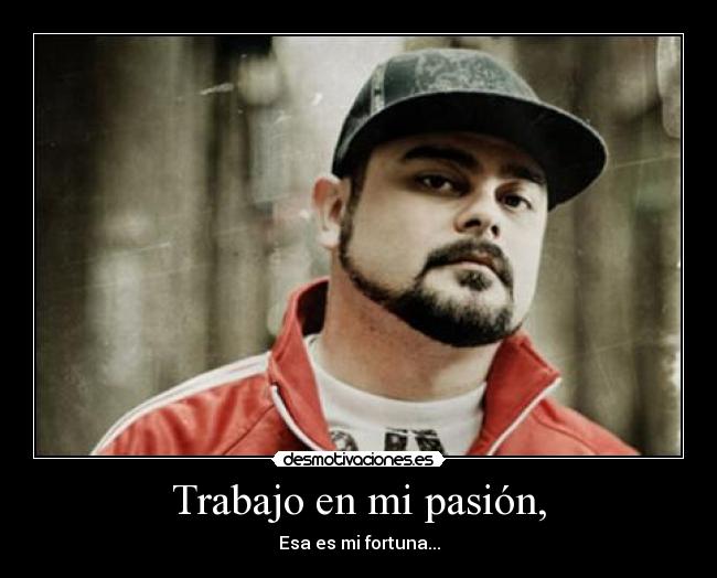 Trabajo en mi pasión, - 