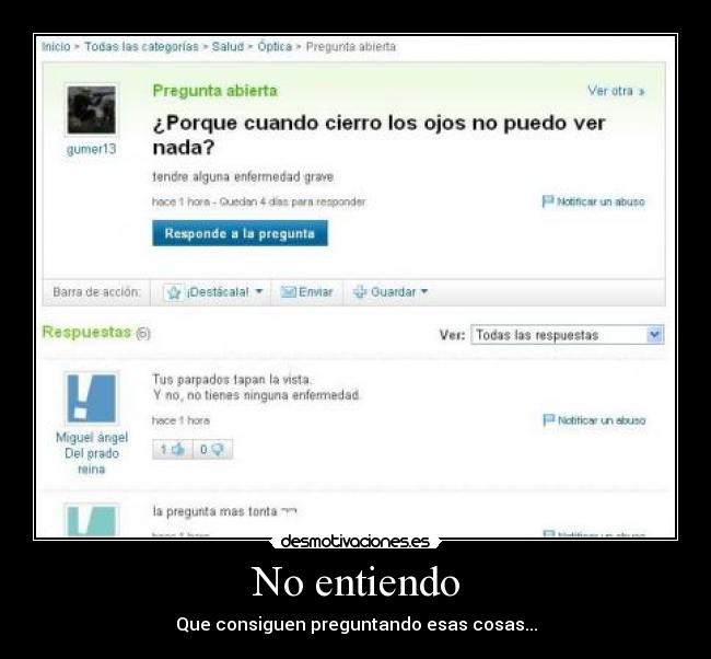No entiendo - Que consiguen preguntando esas cosas...