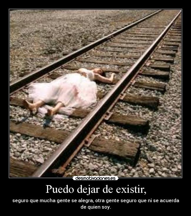 Puedo dejar de existir, - 