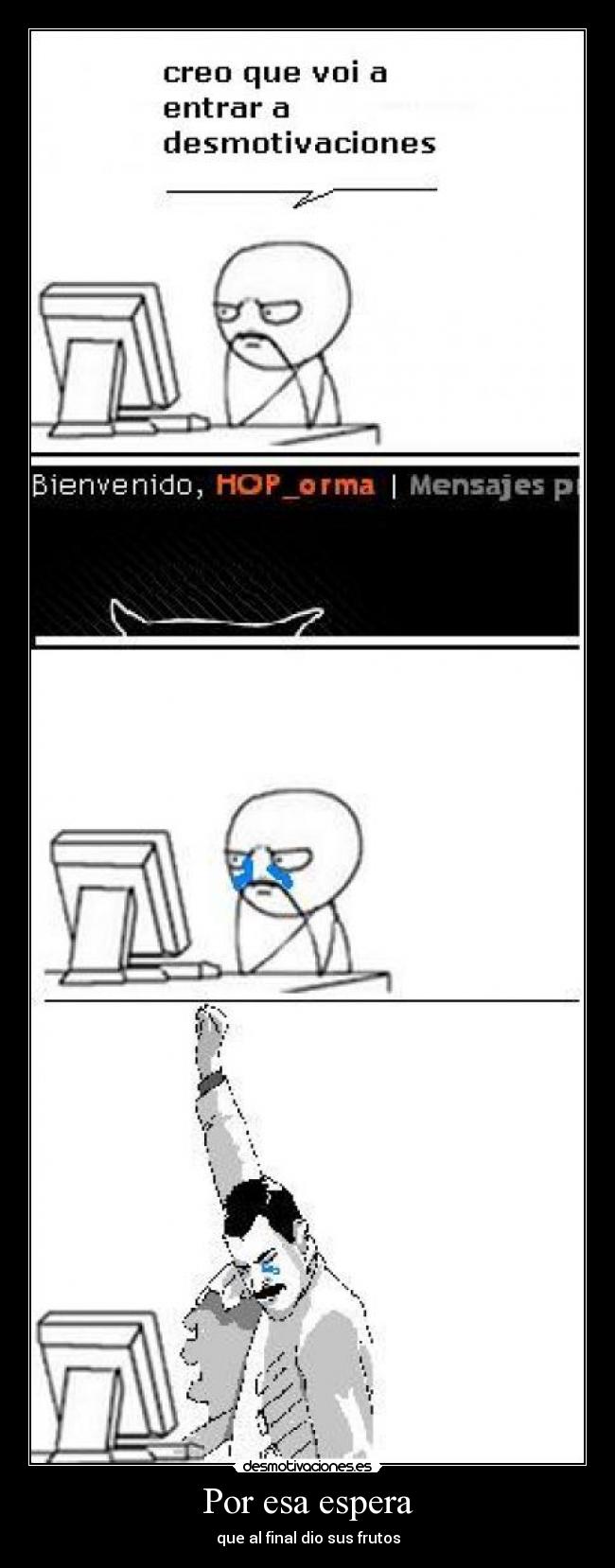 Por esa espera - que al final dio sus frutos