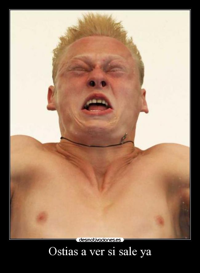 Ostias a ver si sale ya -