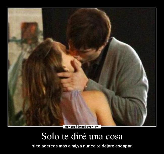 Solo te diré una cosa -